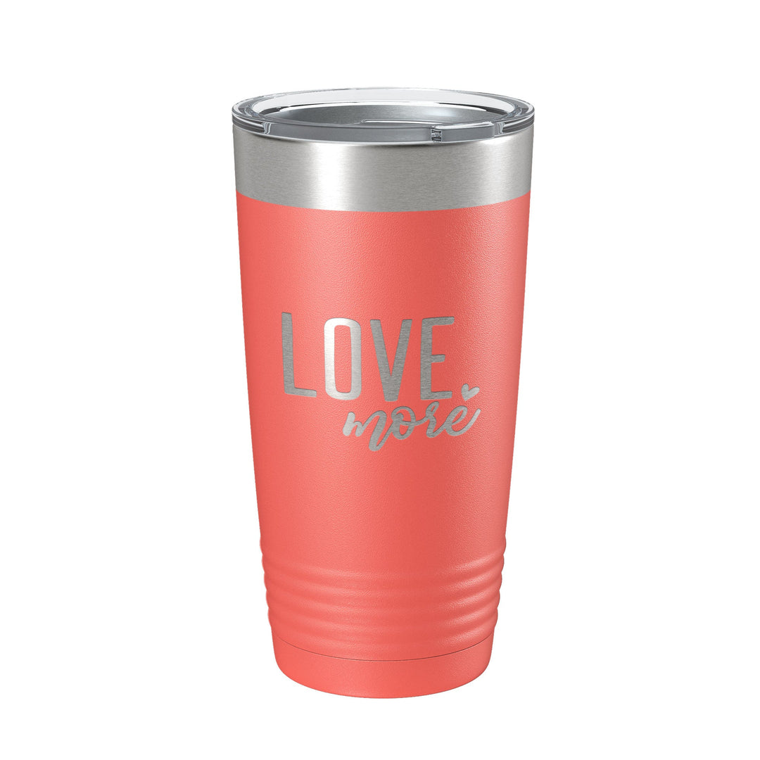 Love More Tumbler Travel Mug Insulated Laser Engraved Coffee Cup 20 oz-20